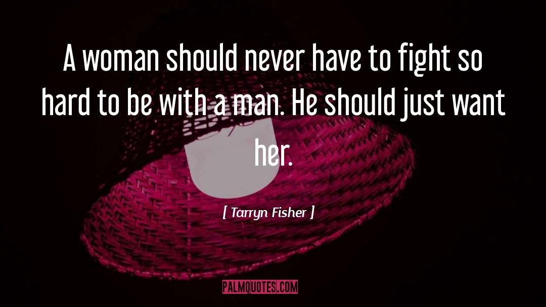 Irresistible Woman quotes by Tarryn Fisher