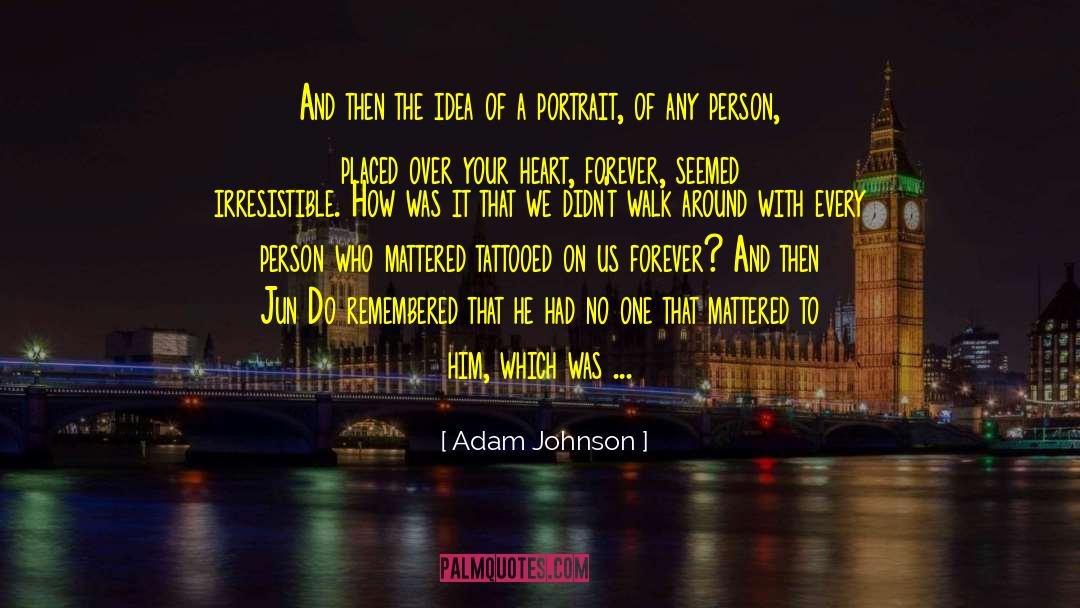 Irresistible You quotes by Adam Johnson