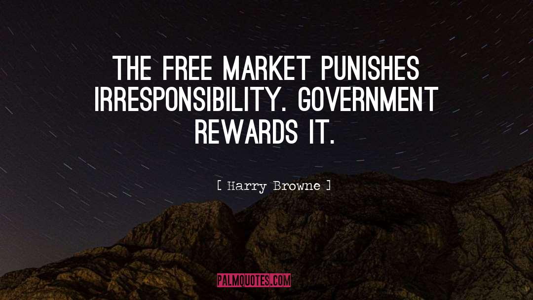 Irresponsibility quotes by Harry Browne