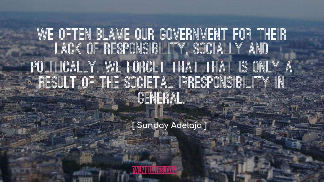 Irresponsibility quotes by Sunday Adelaja