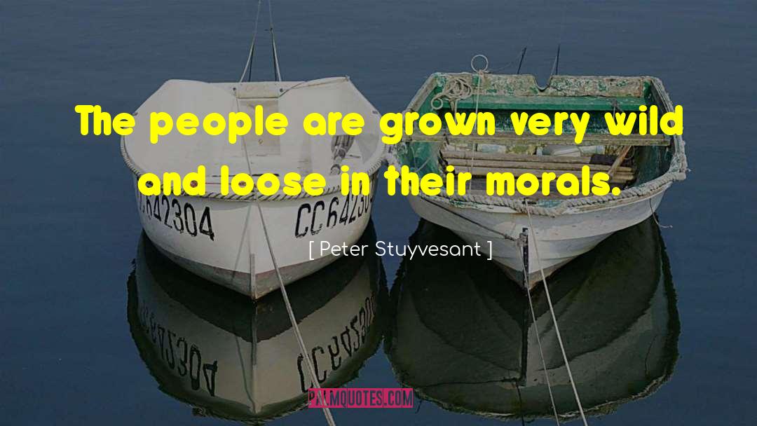 Irresponsible People quotes by Peter Stuyvesant