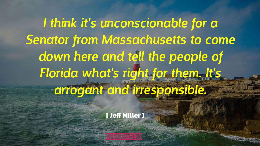 Irresponsible quotes by Jeff Miller