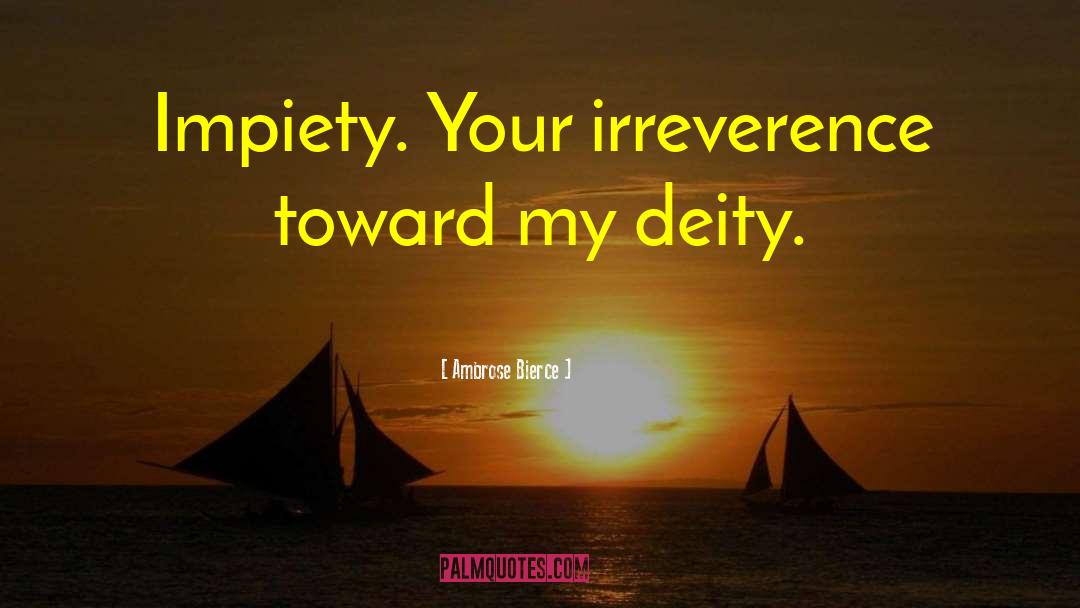 Irreverence quotes by Ambrose Bierce