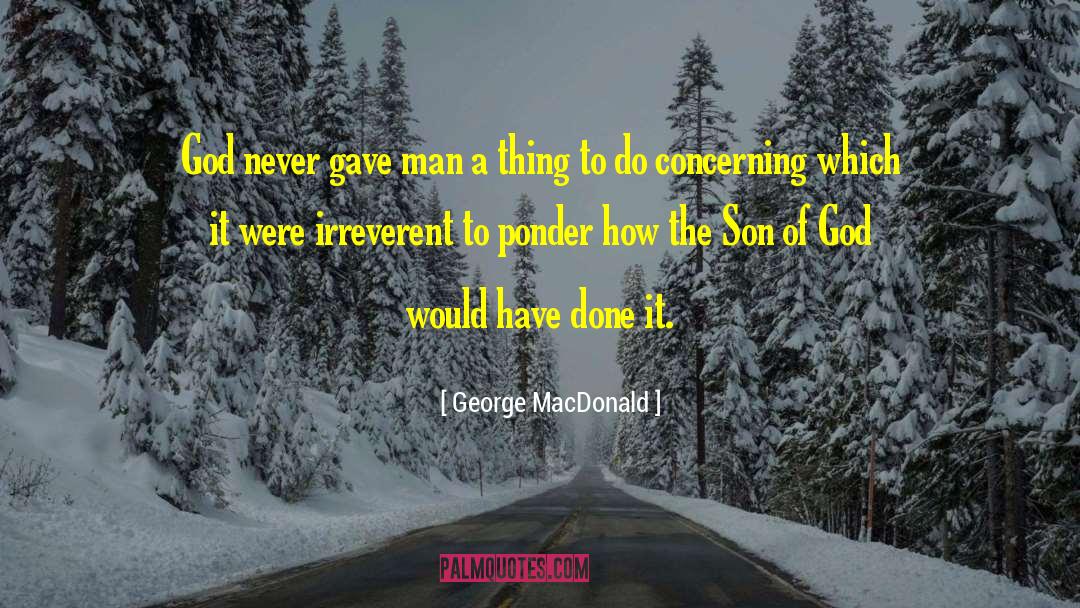 Irreverent quotes by George MacDonald