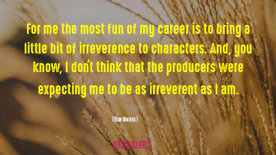 Irreverent quotes by Dean Winters