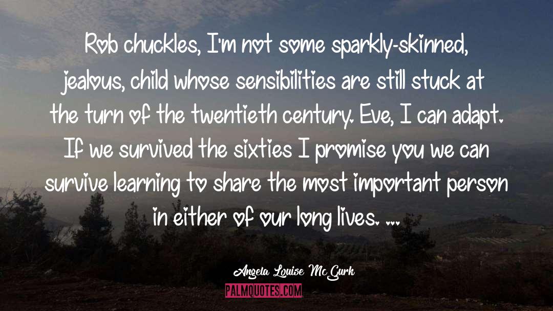 Irreversibility Child quotes by Angela Louise McGurk