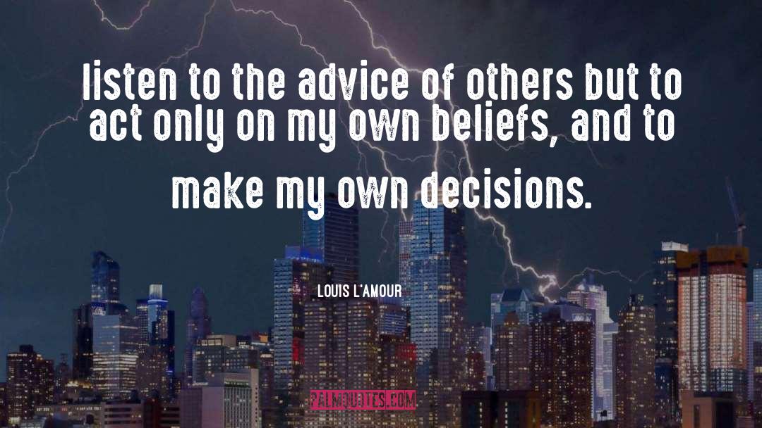 Irreversible Decisions quotes by Louis L'Amour