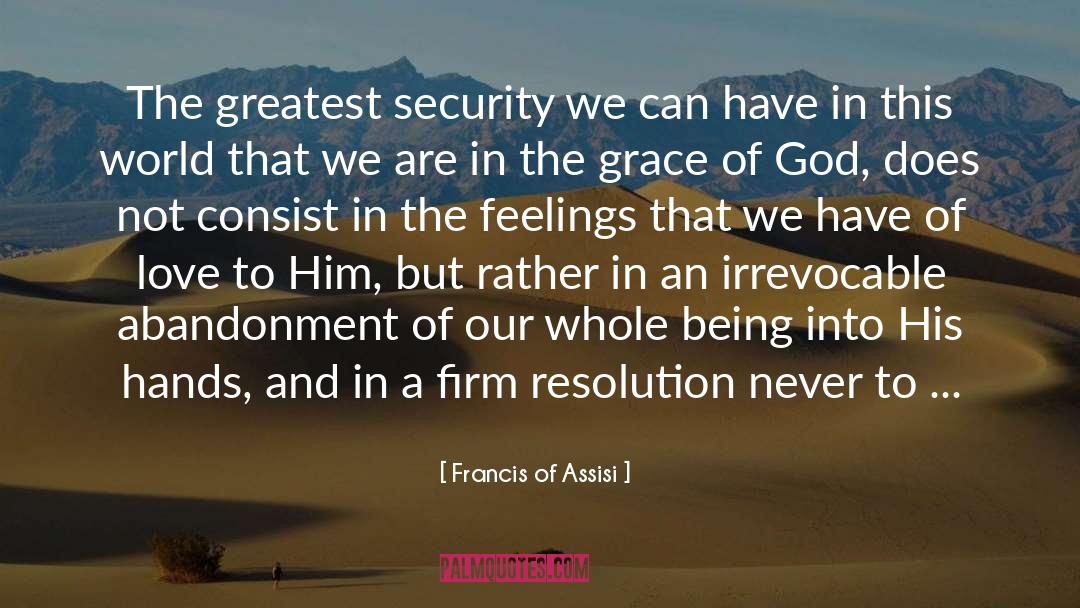 Irrevocable quotes by Francis Of Assisi