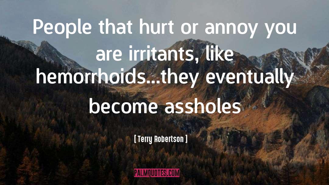 Irritants quotes by Terry Robertson