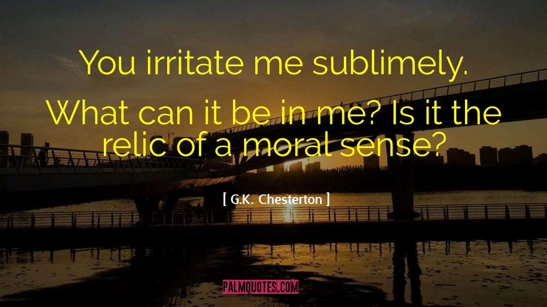 Irritate quotes by G.K. Chesterton