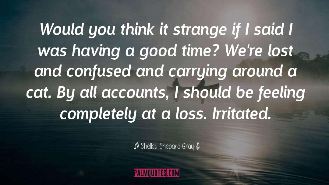 Irritated quotes by Shelley Shepard Gray
