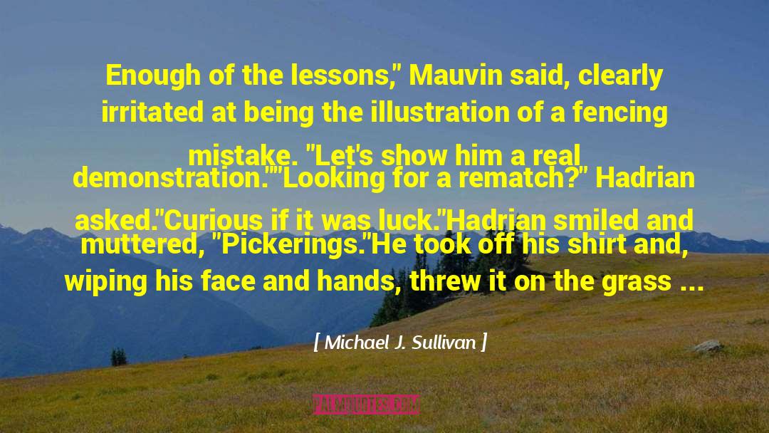 Irritated quotes by Michael J. Sullivan
