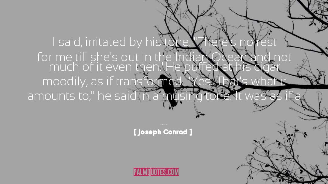 Irritated quotes by Joseph Conrad