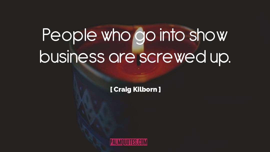 Irritating People quotes by Craig Kilborn