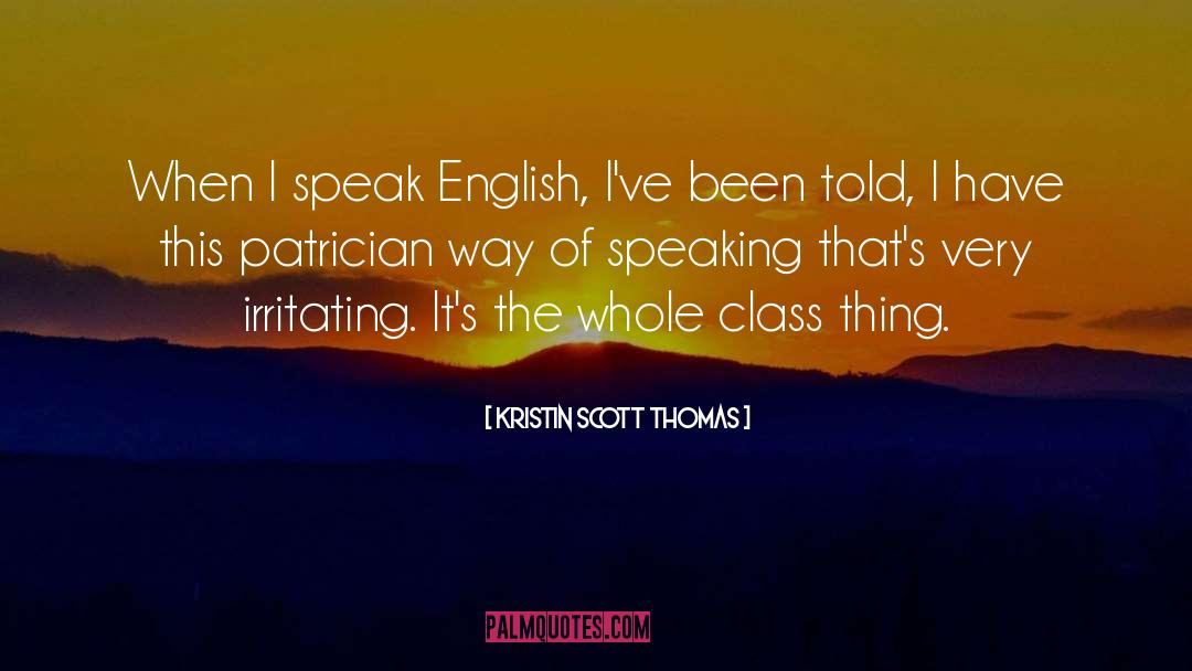 Irritating quotes by Kristin Scott Thomas