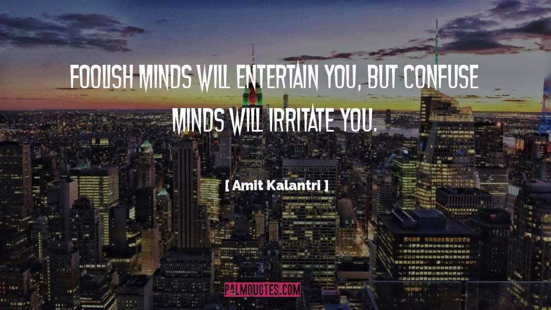 Irritation quotes by Amit Kalantri