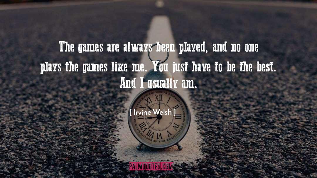 Irvine Welsh quotes by Irvine Welsh