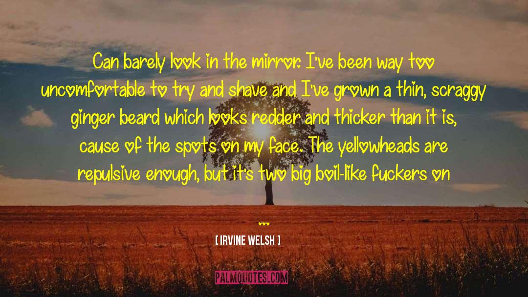 Irvine Welsh quotes by Irvine Welsh