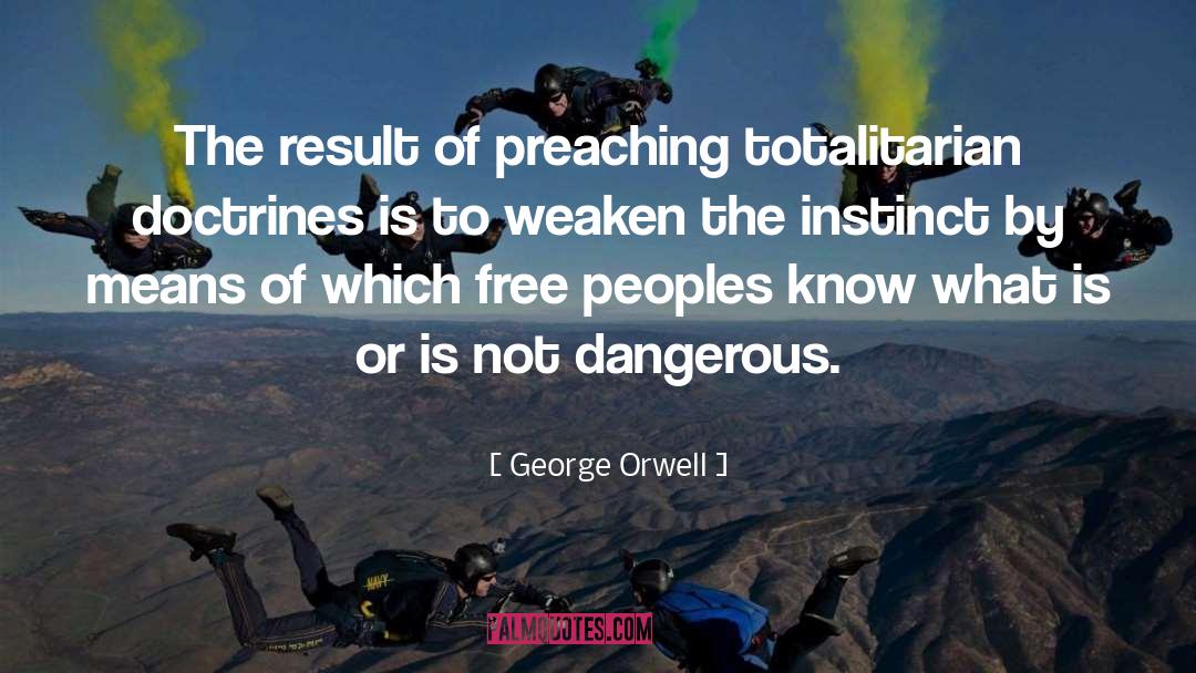 Is Dangerous quotes by George Orwell