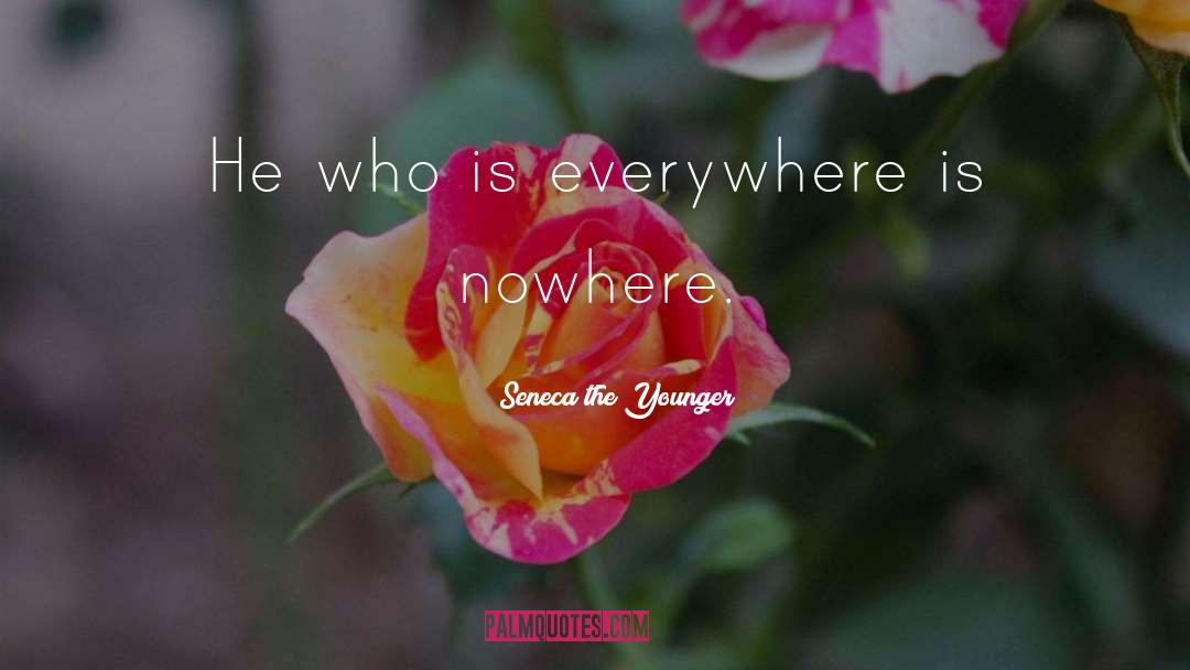 Is Everywhere quotes by Seneca The Younger