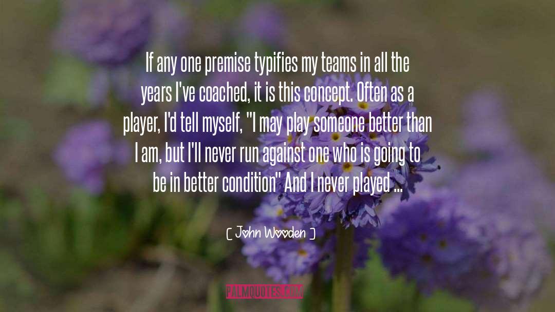 Is Going To quotes by John Wooden