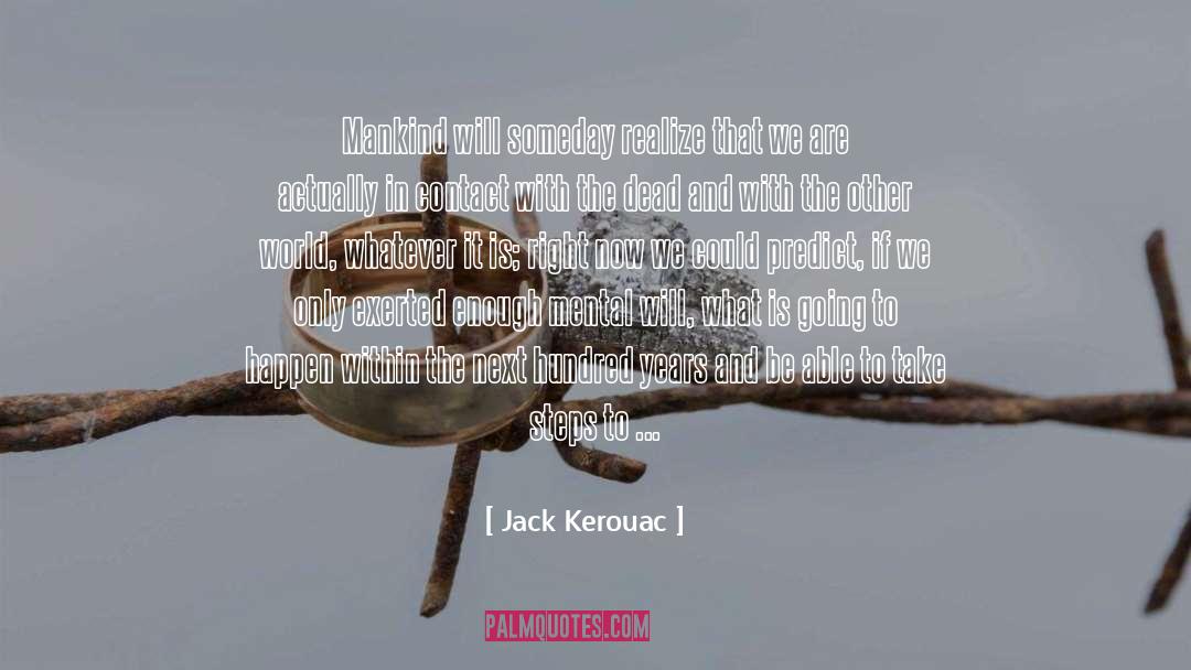 Is Going To quotes by Jack Kerouac