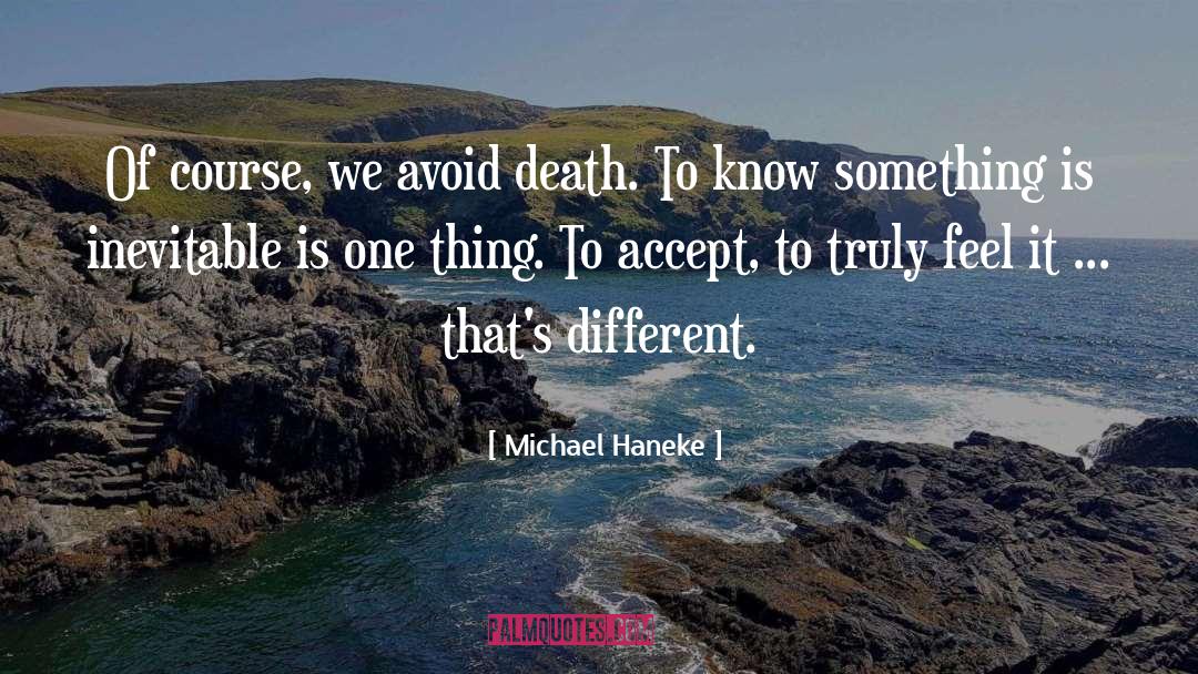 Is Inevitable quotes by Michael Haneke