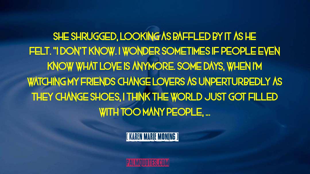 Is Love Really Enough quotes by Karen Marie Moning