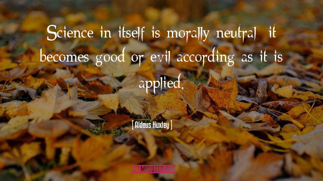 Is Morally quotes by Aldous Huxley