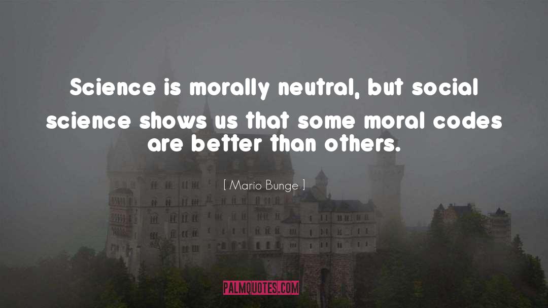 Is Morally quotes by Mario Bunge