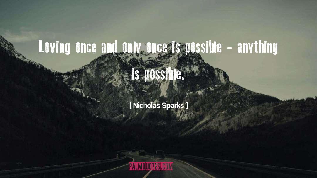 Is Possible quotes by Nicholas Sparks