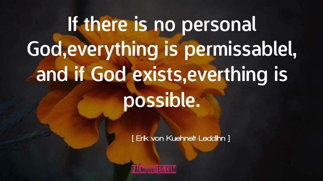 Is Possible quotes by Erik Von Kuehnelt-Leddihn
