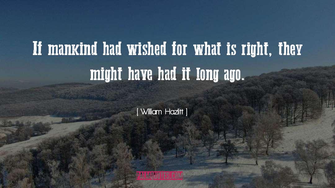 Is Right quotes by William Hazlitt