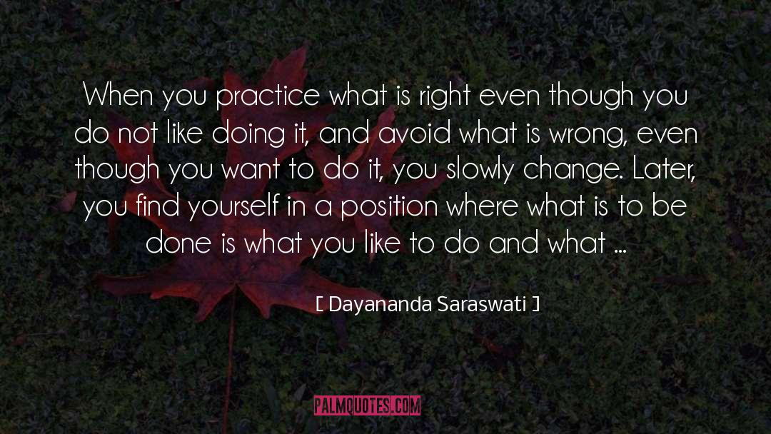 Is Right quotes by Dayananda Saraswati