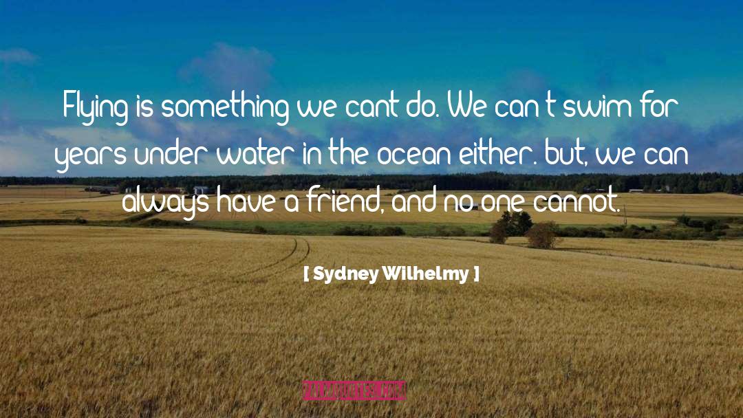 Is Something quotes by Sydney Wilhelmy