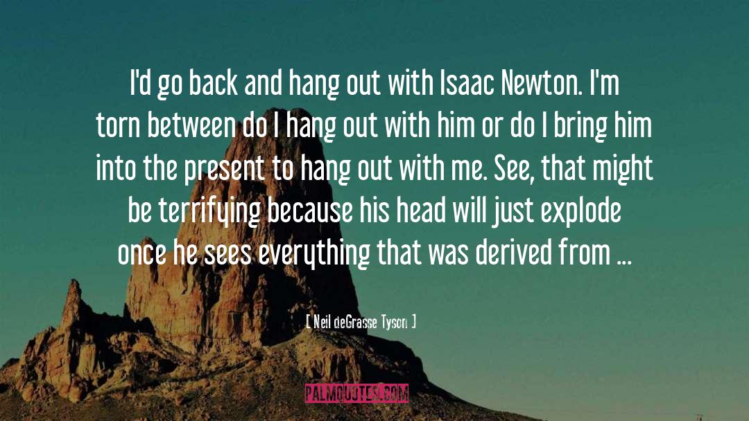 Isaac Newton quotes by Neil DeGrasse Tyson
