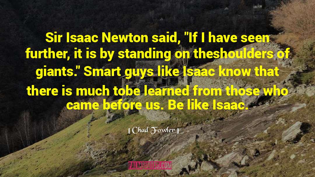 Isaac Newton quotes by Chad Fowler