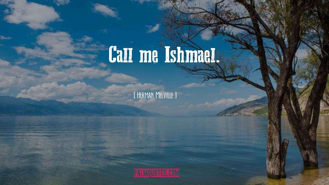 Ishmael quotes by Herman Melville