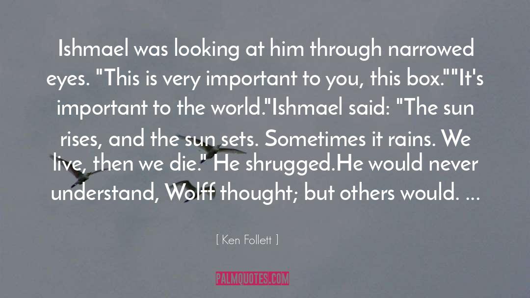 Ishmael quotes by Ken Follett