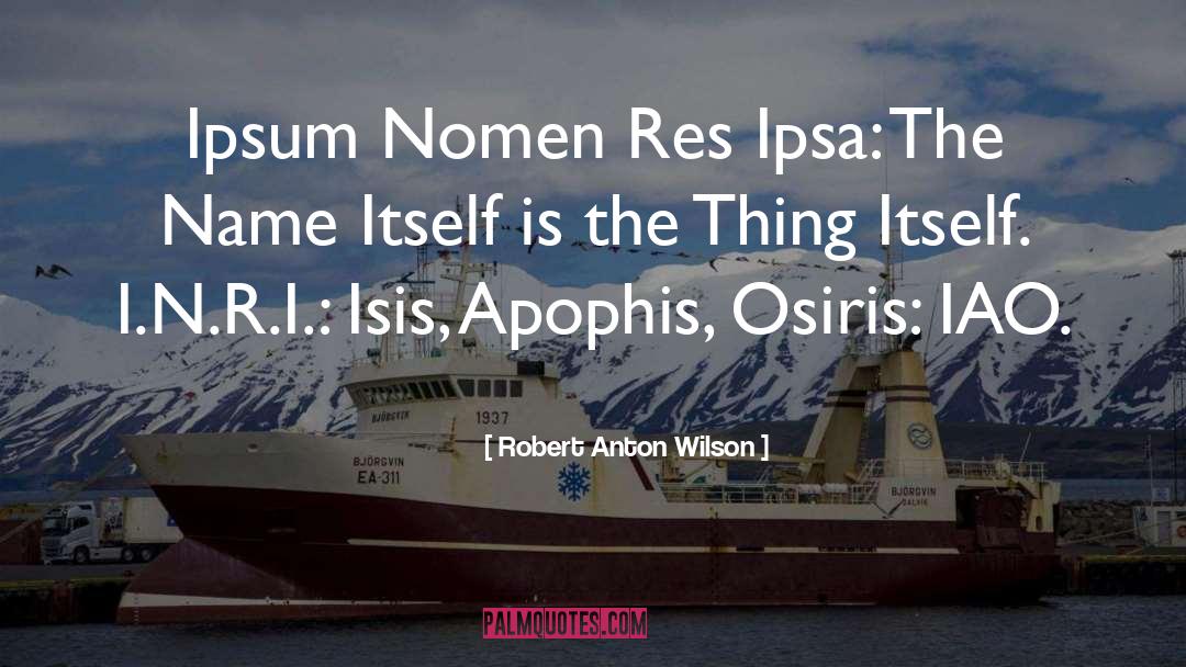 Isis quotes by Robert Anton Wilson