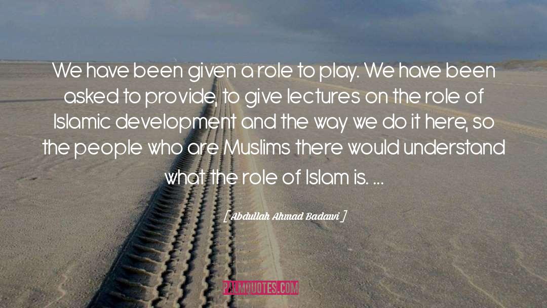 Islam Muslims quotes by Abdullah Ahmad Badawi