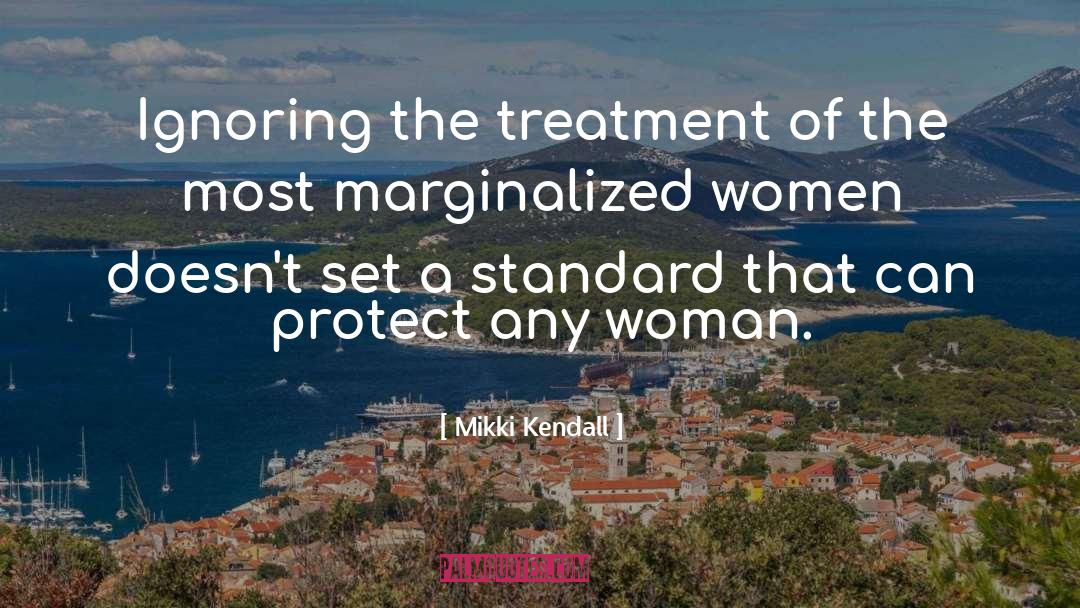Islam S Treatment Of Women quotes by Mikki Kendall