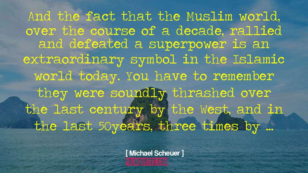 Islamic World quotes by Michael Scheuer
