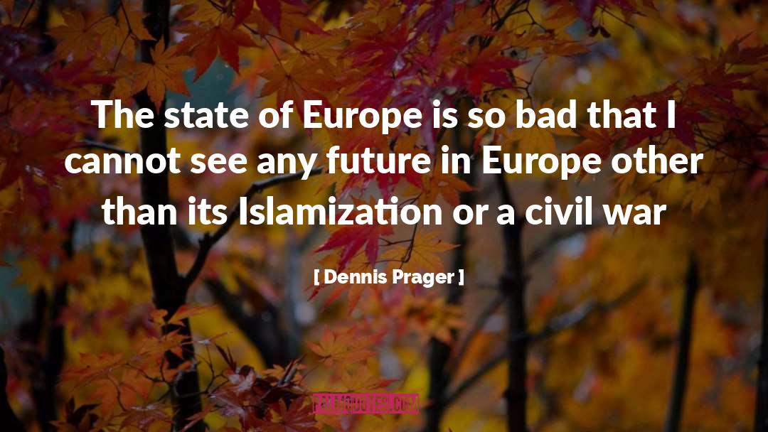 Islamization quotes by Dennis Prager