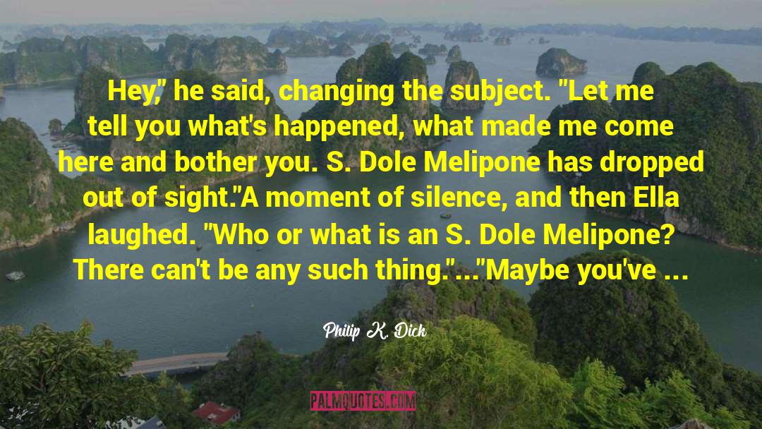 Island Of Silence quotes by Philip K. Dick