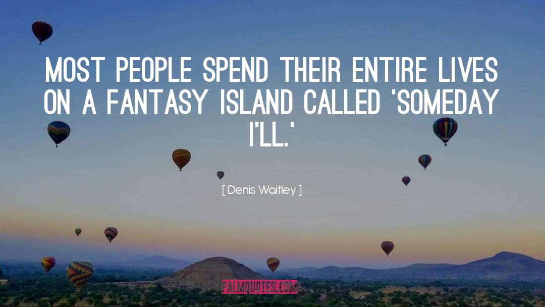 Island quotes by Denis Waitley