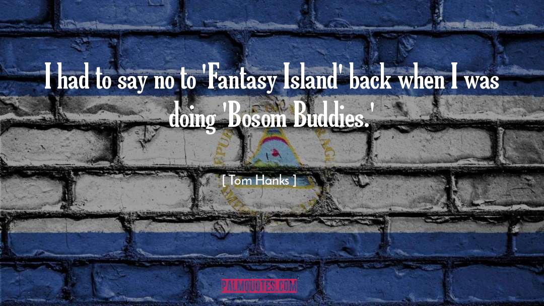 Island quotes by Tom Hanks