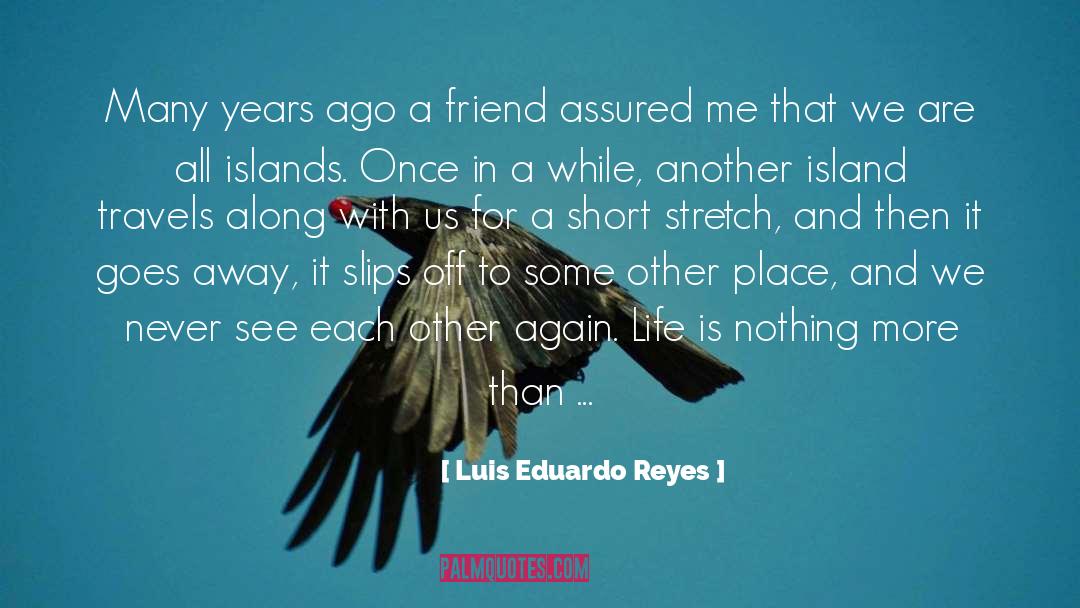Island quotes by Luis Eduardo Reyes