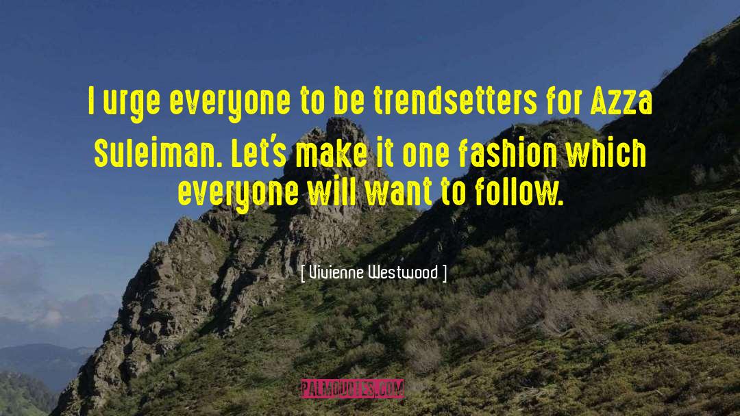 Ismaeel Suleiman quotes by Vivienne Westwood