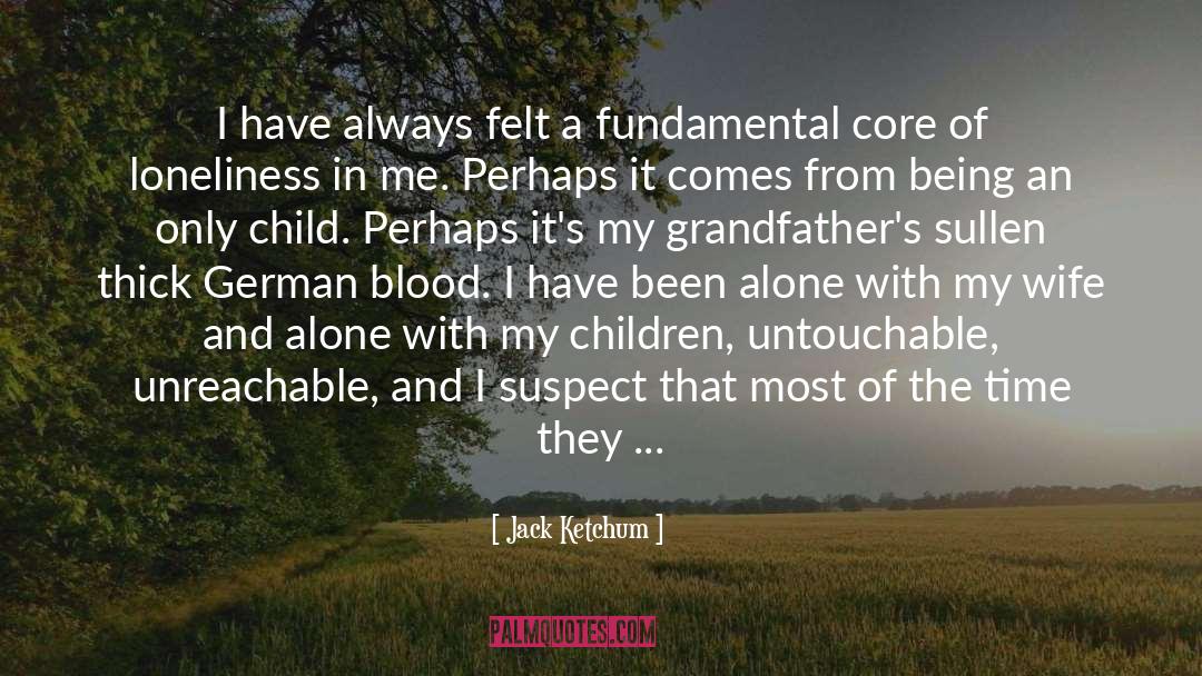 Isolation And Loneliness quotes by Jack Ketchum